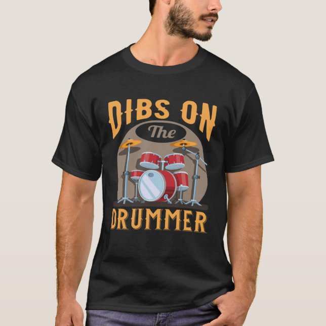 Dibs On The Drummer  Drummer Instrument Costume Dr T-Shirt (Front)
