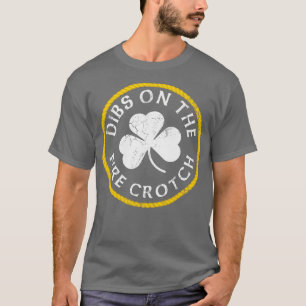 Dibs On The Fire Crotch Redhead Ginger St Patricks T-Shirt