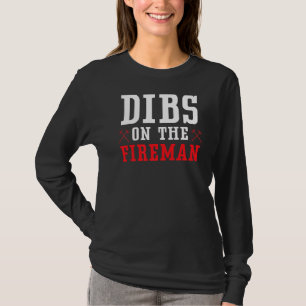 Dibs On The Fireman Fire Rescue Firefighter Firefi T-Shirt