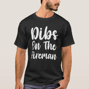 Dibs on The Fireman for Fireman's Wife Funny Premi T-Shirt