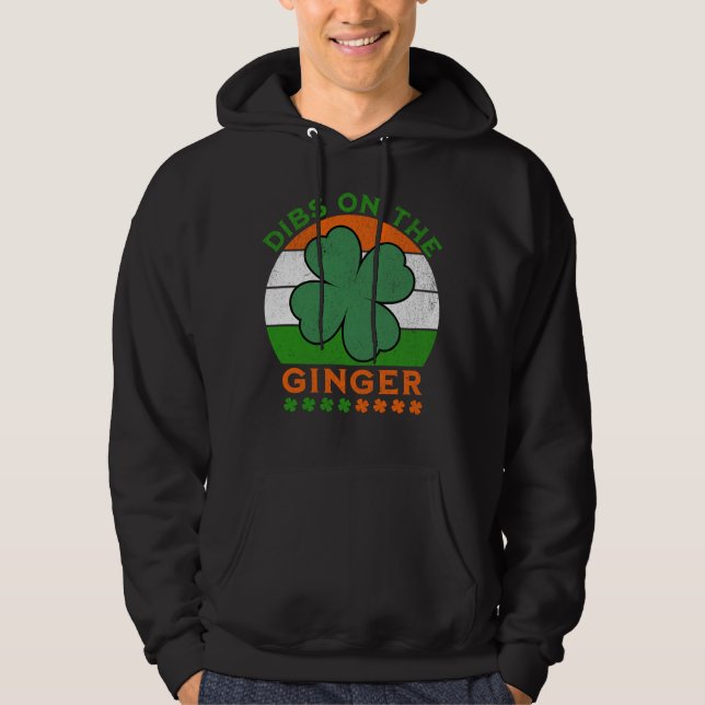 Dibs on the Ginger, St Patricks Day Hoodie (Front)
