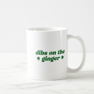 Dibs on the ginger st patrick's day irish gingers coffee mug