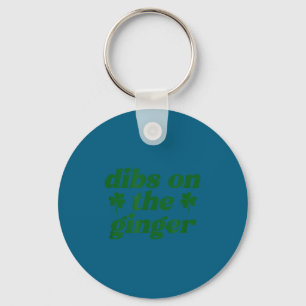 Dibs on the ginger st patrick's day irish gingersD Keychain