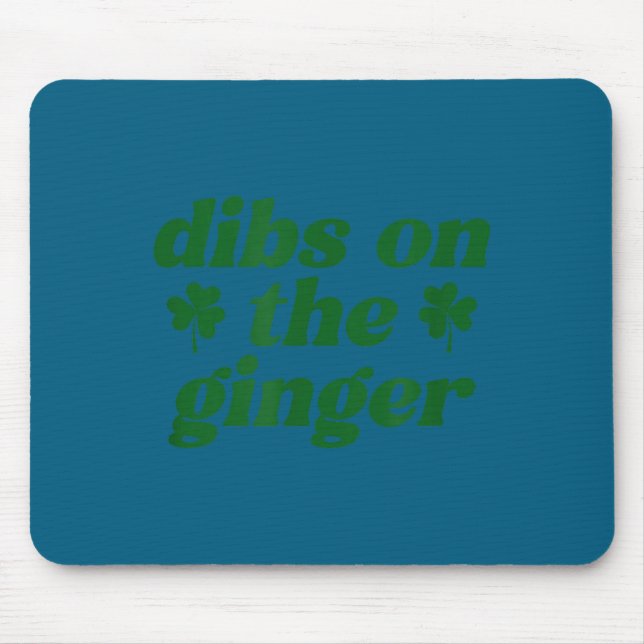 Dibs on the ginger st patrick's day irish gingersD Mouse Pad (Front)
