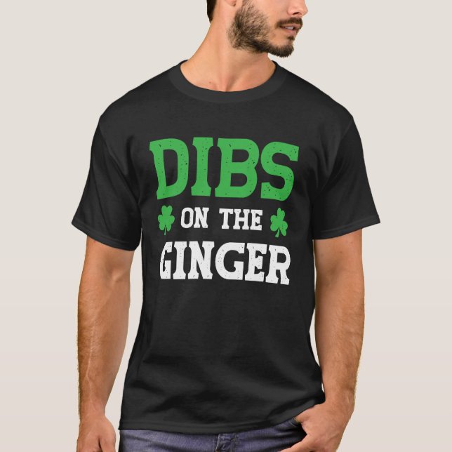 Dibs On The Ginger  St Patricks Day T-Shirt (Front)
