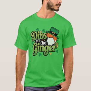DIBS ON THE GINGER - St. Patrick's Day  T-Shirt