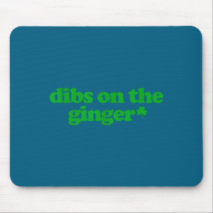 Dibs on the ginger - y2k aesthetic trendy gingersD Mouse Pad