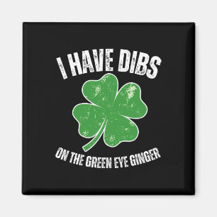 Dibs On The Green Eye Ginger Funny St Patricks Day Magnet