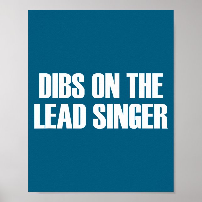 Dibs On The Lead Singer - Funny Band Fan Quote  Poster (Front)
