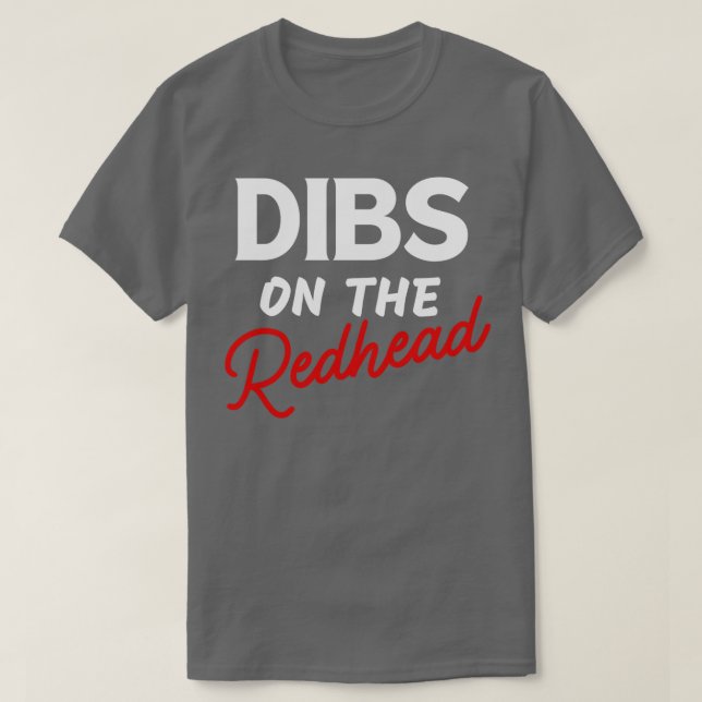 Dibs On The Redhead 12 T-Shirt (Design Front)