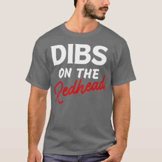 Dibs On The Redhead 12 T-Shirt