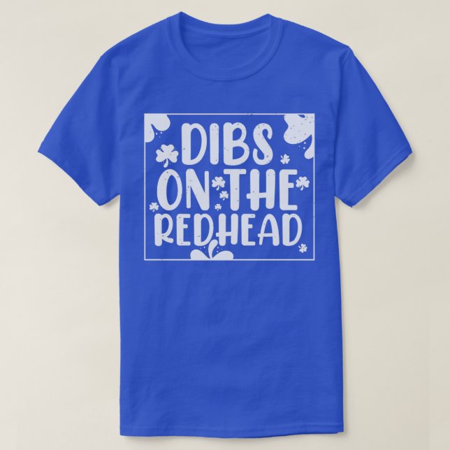 Dibs On The Redhead for Irish Drinkers St Patricks T-Shirt (Design Front)