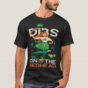 Dibs On The Redhead For St Patricks Day Party Iris T-Shirt