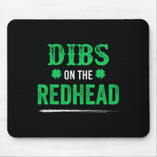 Dibs On The Redhead Funny For St Patricks Day Part Mouse Pad