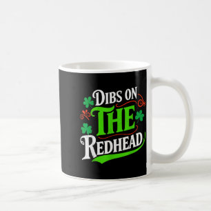 Dibs on the redhead funny green clover st patrick' coffee mug