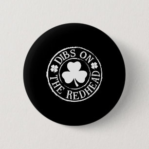 Dibs On The Redhead Funny Irish St Patricks Day Sh 2 Inch Round Button