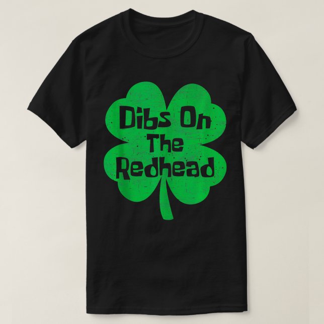 Dibs On The Redhead Funny Irish St Patricks Day Sh T-Shirt (Design Front)