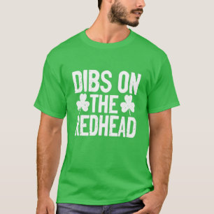 Dibs On The Redhead Funny St Patricks Day Drinking T-Shirt