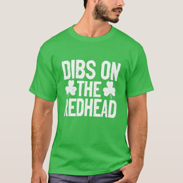 Dibs On The Redhead Funny St Patricks Day Drinking T-Shirt (Front)