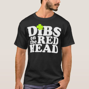 Dibs On The Redhead Saint Patricks Day T-Shirt