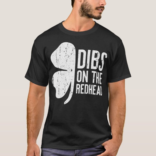 Dibs On The Redhead  St Patricks Day Drinking Gift T-Shirt (Front)