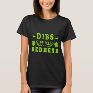Dibs On The Redhead _ St Patricks Day Ginger Irish T-Shirt