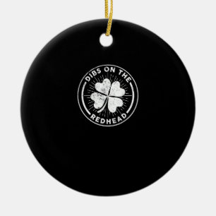 Dibs On The Redhead St. Patrick's Day Irish Ginger Ceramic Ornament