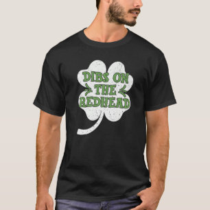 Dibs On The Redhead St Patricks Day, Irish Redhead T-Shirt