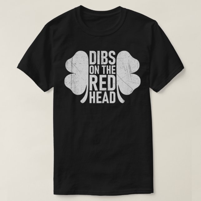 Dibs On The Redhead St Patricks Day Irish Shamrock T-Shirt (Design Front)