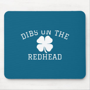 Dibs On The Redhead St Patricks Day  Mouse Pad
