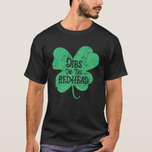 Dibs on the Redhead  St Patricks Day print T-Shirt