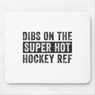 Dibs On The Super Hot Hockey Ref Funny Wife Girlfr Mouse Pad
