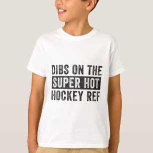 Dibs On The Super Hot Hockey Ref Funny Wife Girlfr T-Shirt