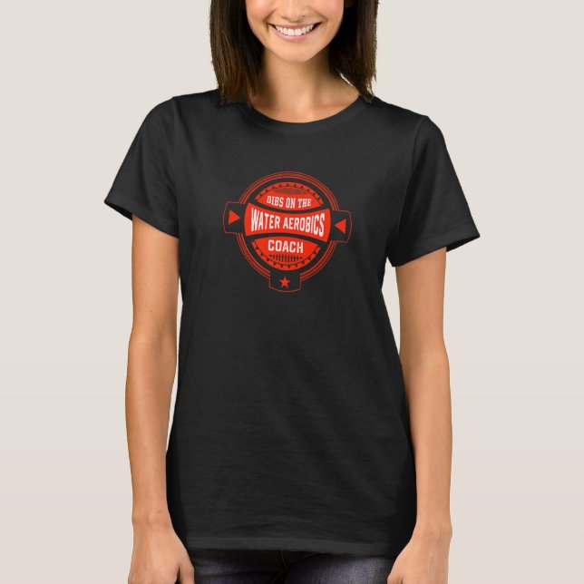 Dibs on the Water Aerobics Coach Sayings Aquafitne T-Shirt (Front)
