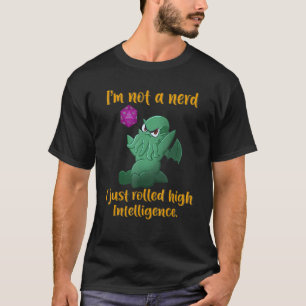 Dice Gamer I'm Not A Nerd I Just Rolled High Intel T-Shirt