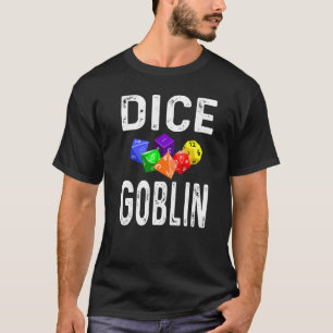 Dice Goblin  Dice Game Player Rpg 6 Dice Gamer Rol T-Shirt