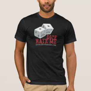 Dice Hate Me T-Shirt