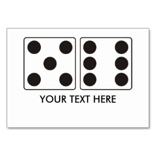 DICE numbers of pips 5 + 6 + your text Table Number