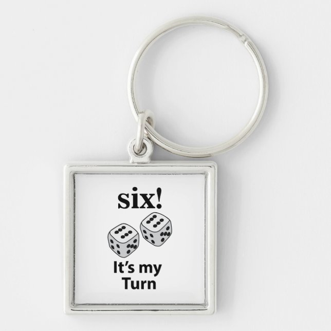Dice Rolling Six It's My Turn Roll Dice  Keychain (Front)
