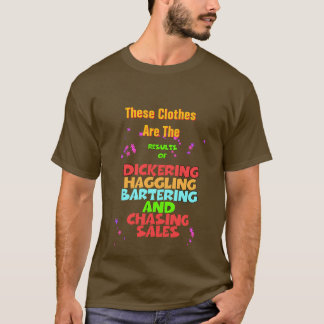 Dickering Haggling Bartering Funny Brown T-Shirt