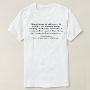 Dictators have an old trick to assess the......... T-Shirt