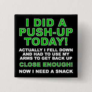Did A Push-Up Funny Button Badge Pin