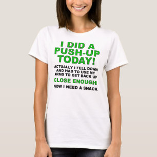 Did A Push-Up Funny T-Shirt