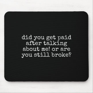 Did Get Paid Talking About Funny Sarcastic Quote Mouse Pad