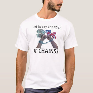 Did he say CHANGE? T-Shirt