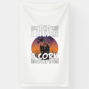 Did Hear Cork Pop Halloween Haunted House Corkscre Banner