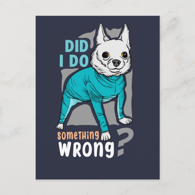 Did I do something wrong ? Funny Dogs Memes Postcard (Front)