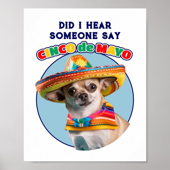 Did I Hear Cinco De Mayo Sombrero Chihuahua Poster (Front)