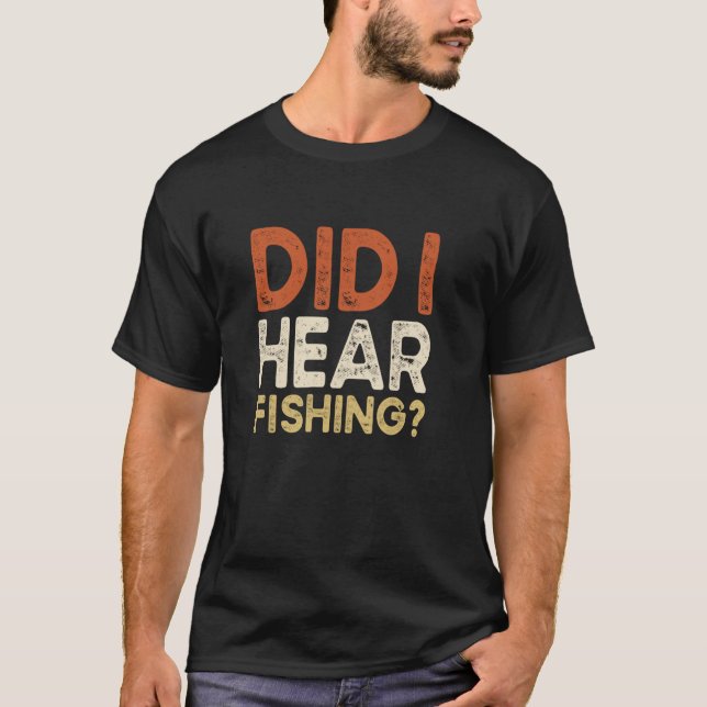 Did I Hear Fishing Jokes Retro Fisherman Quotes T-Shirt (Front)