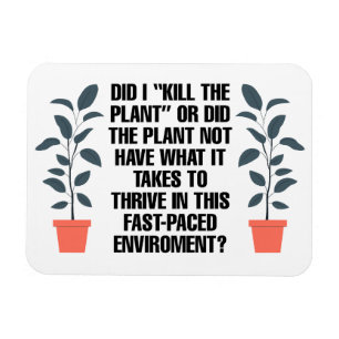 Did I "Kill the Plant" Funny Magnet